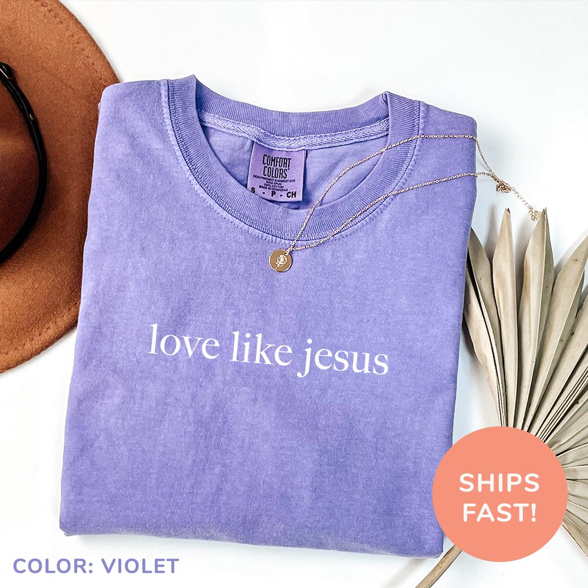Love Like Jesus Comfort Colors Shirt, Inspirational Christian Religious Mom Women
