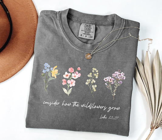 Consider How The Wildflowers Grow Comfort Colors Shirt,Luke 12:27 Women'S Bible,Motivational Faith Apparel, Prayer Gift
