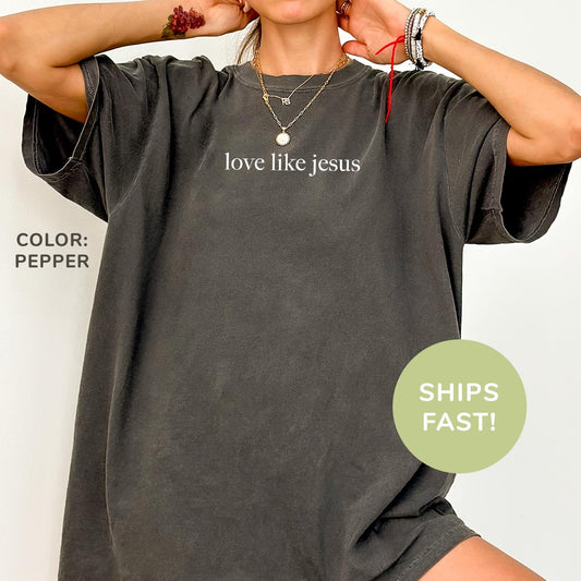 Love Like Jesus Comfort Colors Shirt, Inspirational Christian Religious Mom Women