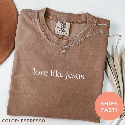 Love Like Jesus Comfort Colors Shirt, Inspirational Christian Religious Mom Women