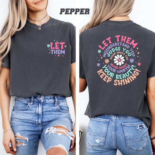 Let Them Inspirational Floral Comfort Colors Shirt, Mental Health Gift, Keep Shining,Self Love Positive Vibes Judge You