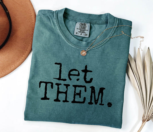 Comfort Colors Let Them Shirt, Mental Health Inspirational, Self Love Gift, Positive Saying, Motivational Quote
