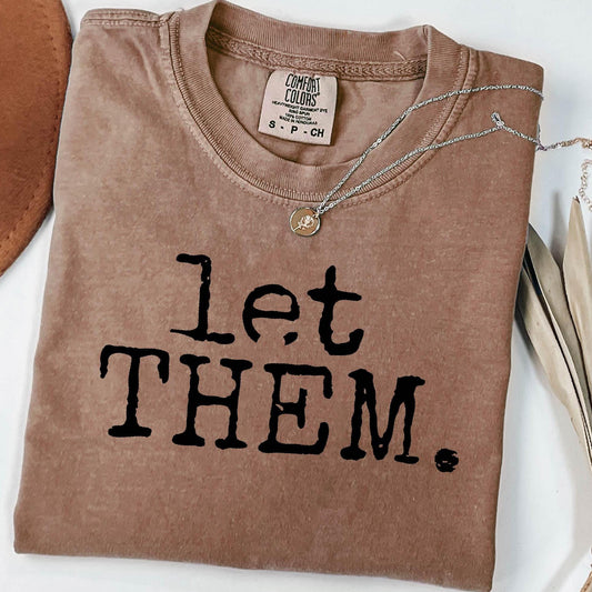Comfort Colors Let Them Shirt, Mental Health Inspirational, Self Love Gift, Positive Saying, Motivational Quote